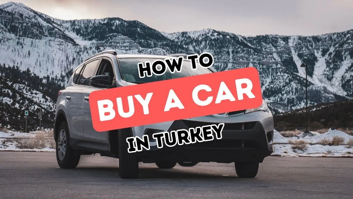 Navigating the Purchase of an Automobile in Turkey as an International Resident
