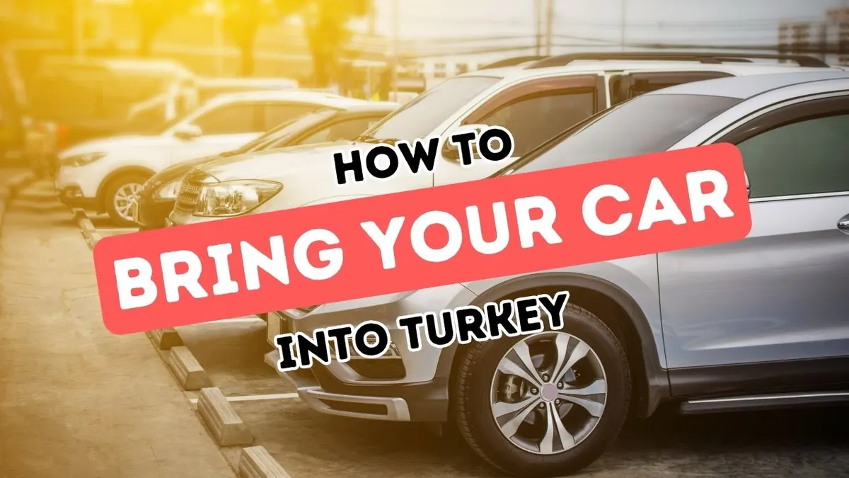 Navigating Car Importation in Turkey: An Insider’s Manual for Expatriates