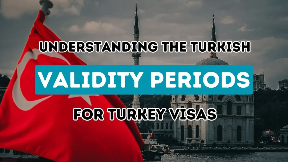 Exploring the Duration of Various Turkish Visa Validities
