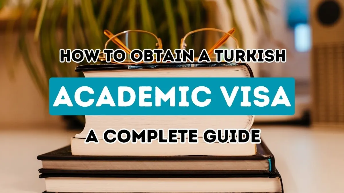 Securing a Turkish Academic Visa: Your Comprehensive Manual