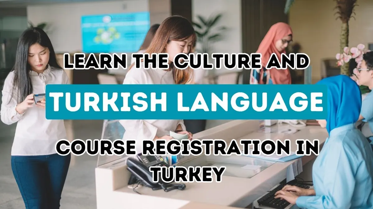 Embark on an Odyssey of Turkish Linguistics: Your Essential Manual for Enrolling in Language Programs across Turkey.