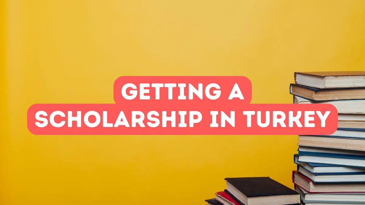 How to Get a Scholarship in Turkey
