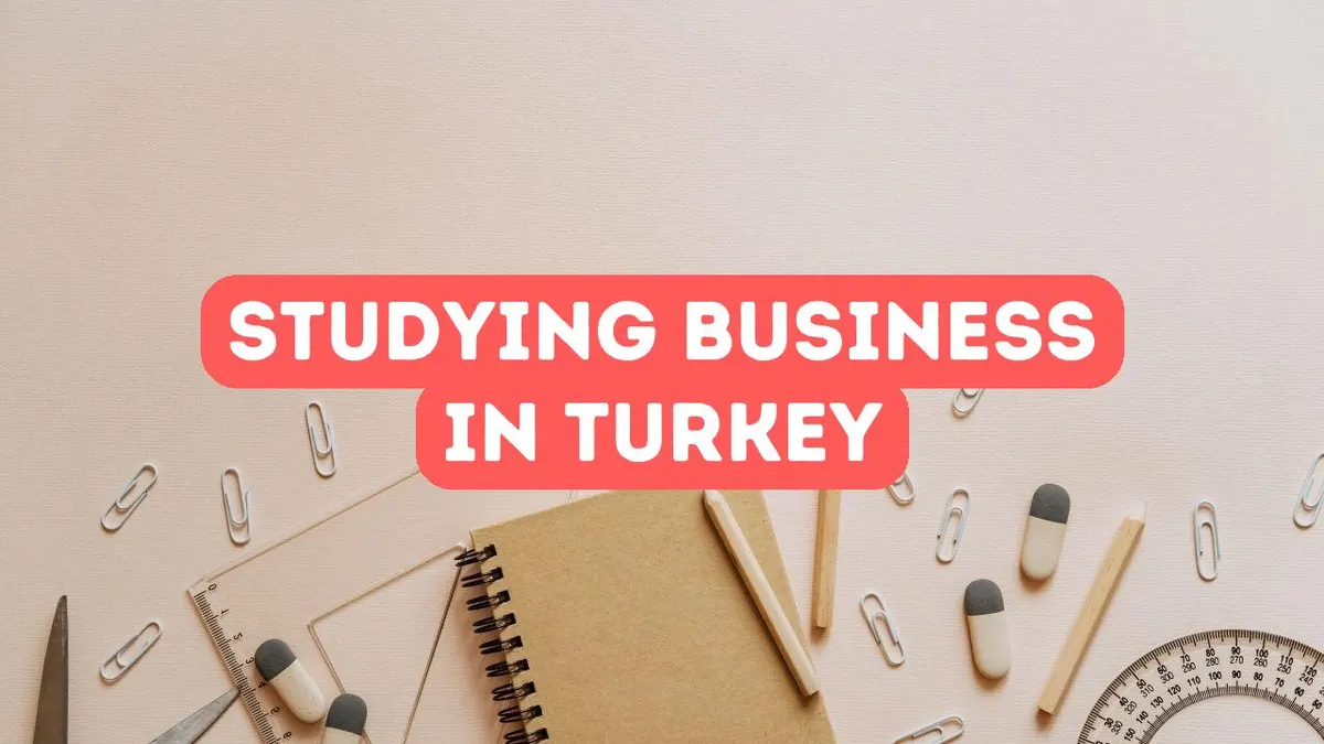 Studying Business in Turkey: What You Need to Know