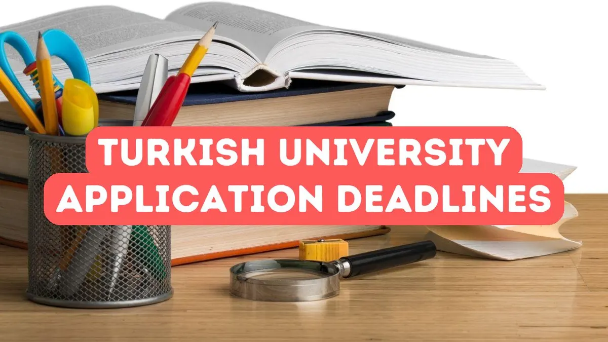 The Application Deadlines for Turkish Universities