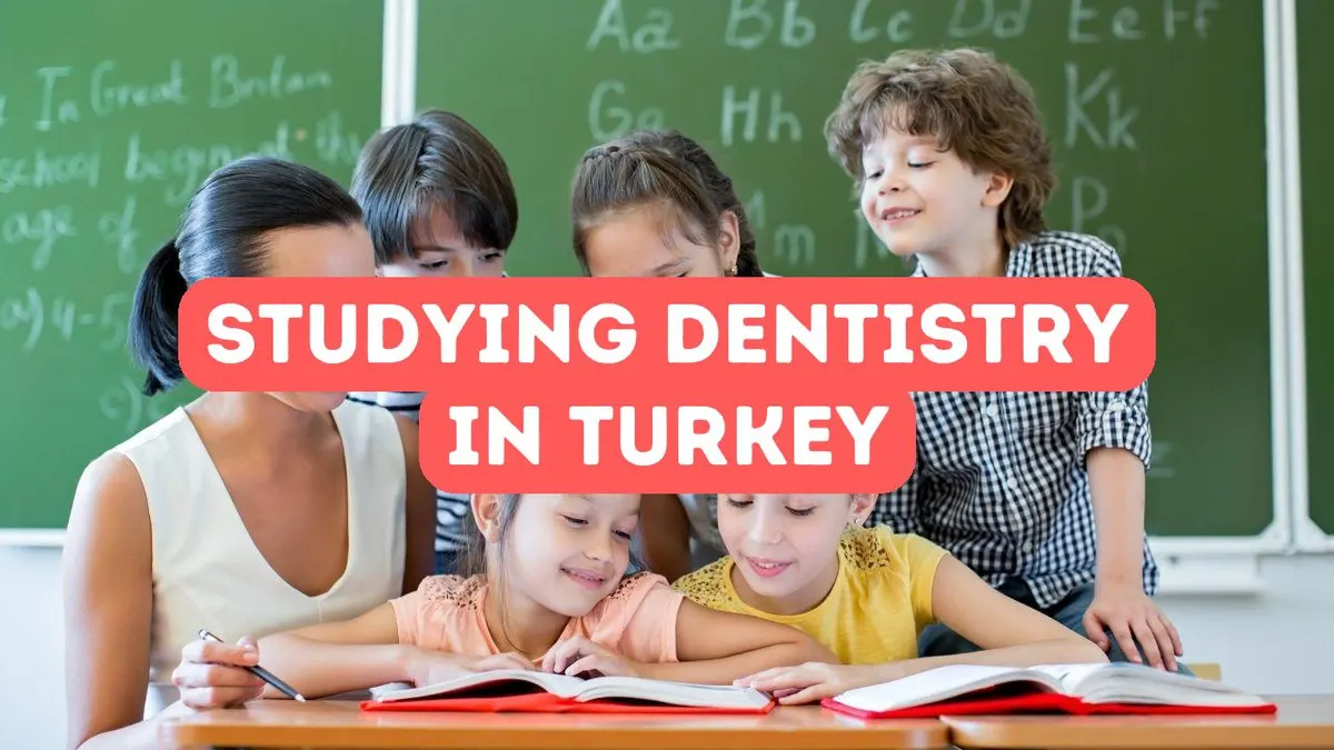 The Benefits of Studying Dentistry in Turkey