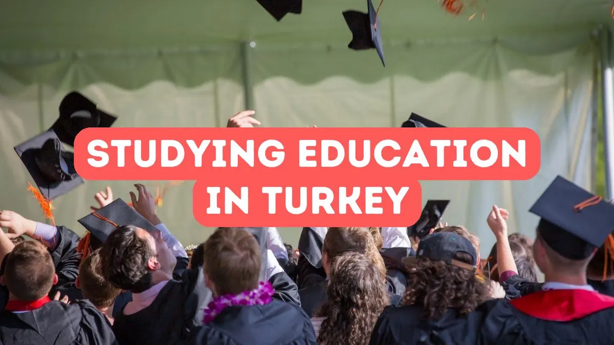 Benefits of Studying Education in Turkey