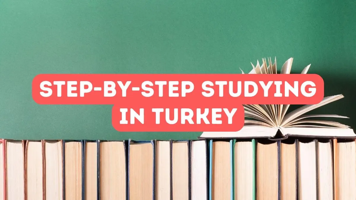 Step-by-Step Guide to Studying in Turkey